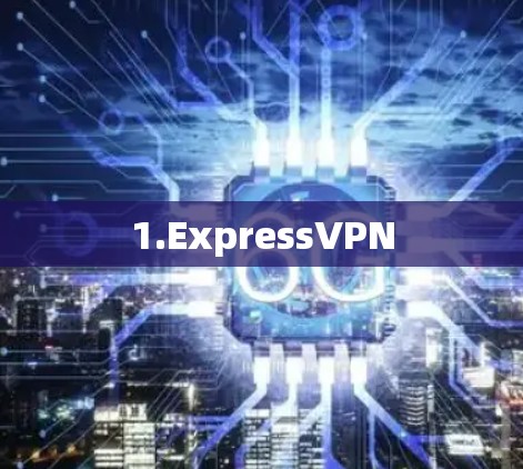 1.ExpressVPN