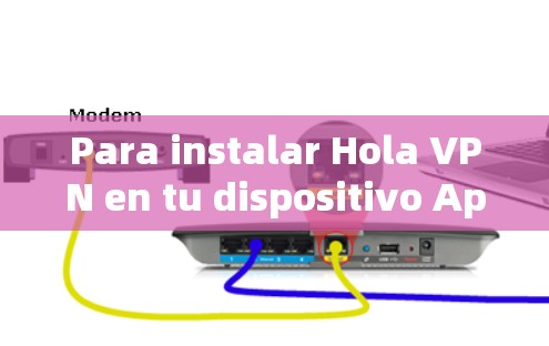 Para instalar Hola VPN en tu dispositivo Apple,sigue estos pasos: